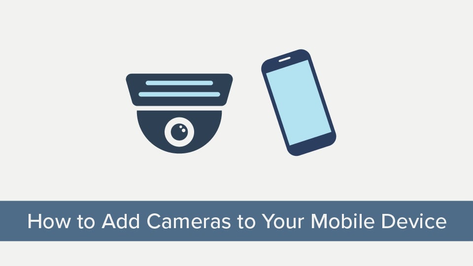 HowtoAddCamerasToYourMobileDevice2_960x540